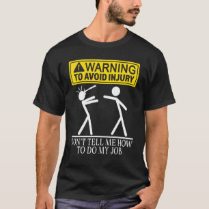 Carpenter Woodworker Handyman Warning To Avoid Inj T-Shirt
