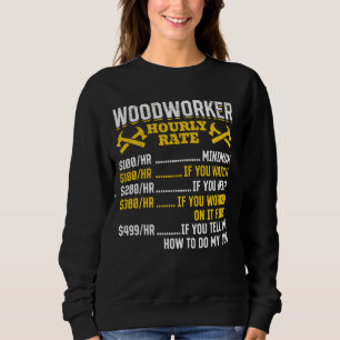 Carpenter - Woodworker Hourly Rate Sweatshirt