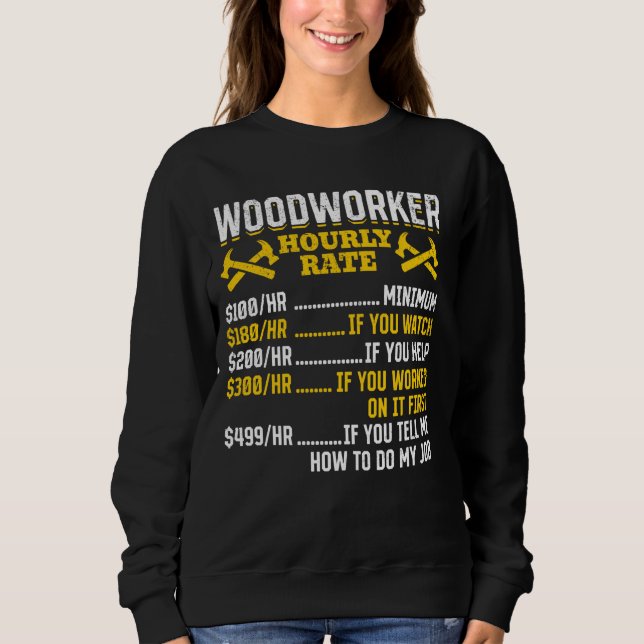 Carpenter - Woodworker Hourly Rate Sweatshirt (Front)