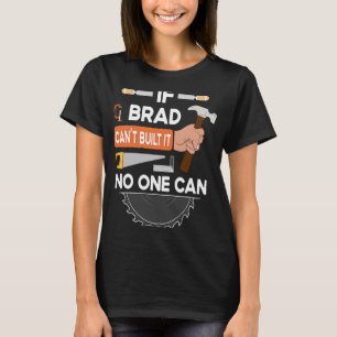 carpenter woodworking lumber worker for Brad T-Shirt