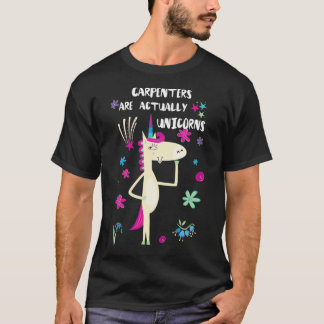 Carpenters Are Actually Unicorns  T-Shirt
