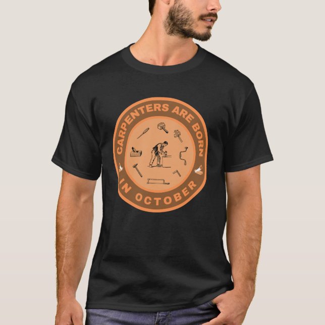 Carpenters are born in October alternate design T-Shirt (Front)