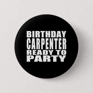 Carpenters : Birthday Carpenter Ready to Party 6 Cm Round Badge