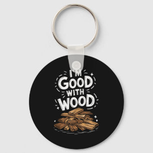 Carpentry And Woodworking Woodworker, Im Good With Key Ring