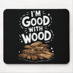Carpentry And Woodworking Woodworker, Im Good With Mouse Mat