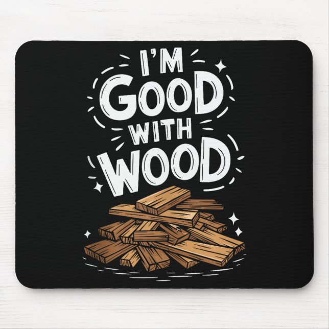 Carpentry And Woodworking Woodworker, Im Good With Mouse Mat (Front)