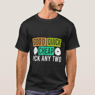 Carpentry Good Cheap Pick Any Two Skilled Carpente T-Shirt