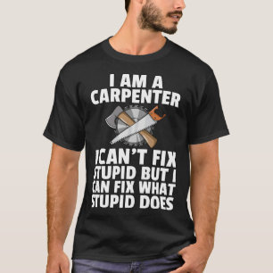 Carpentry Woodworker For Carpenter T-Shirt