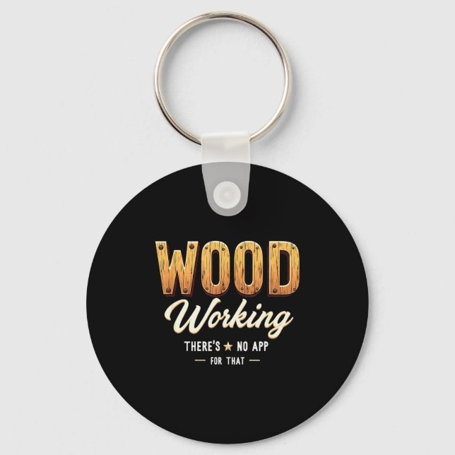 Carpentry Woodworking Theres No App For That _2  Key Ring (Front)