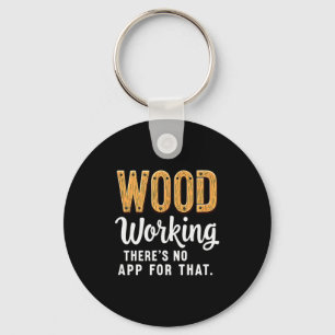 Carpentry Woodworking Theres No App For That  Key Ring