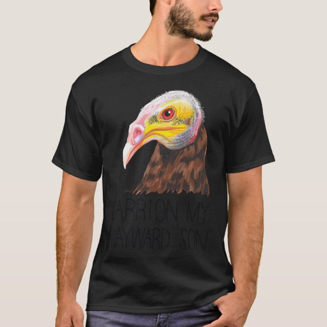 Carrion My Wayward Son (Lesser Yellow-Headed Vultu T-Shirt (Front)