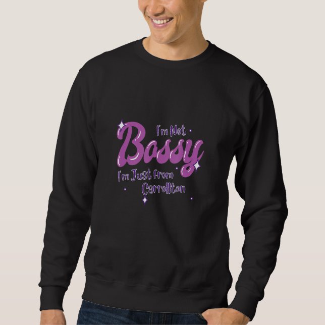 Carrollton Native Funny State Flag Pride Bossy Sweatshirt (Front)
