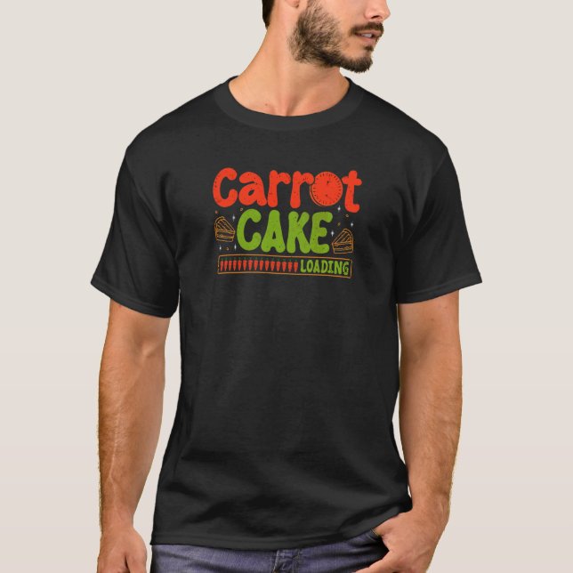 Carrot Cake Loading Baker Baking  Pastry Chef Vega T-Shirt (Front)