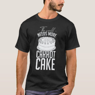 Carrot Cake Recipe Cupcakes Pie Gluten Free Vegan T-Shirt