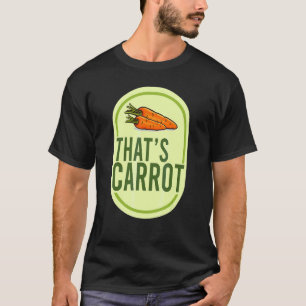 Carrot That's Carrot Halloween Costume T-Shirt
