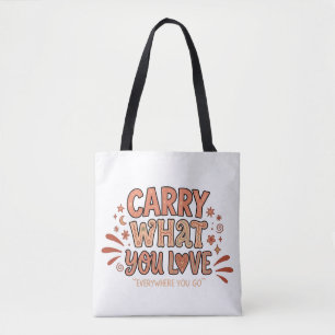 Carry What You Love Tote Bag