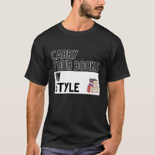 Carry Your Books In Style  Reading  Book Discussio T-Shirt