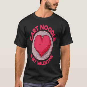 Cart Noodle Is My Valentine Hong Kong Food T-Shirt