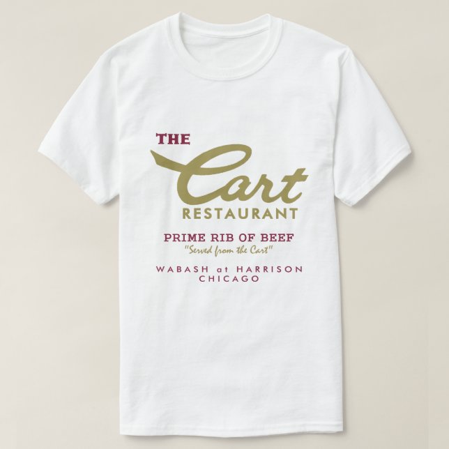 Cart Restaurant, Wabash and Harrison, Chicago, IL T-Shirt (Design Front)