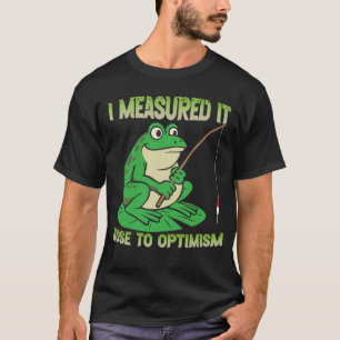Cartoon fishing frog Measured It Nose To Optimism T-Shirt