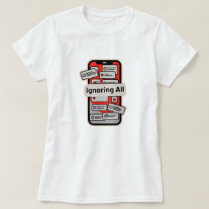 Cartoon Phone with Notifications – “Ignoring All” T-Shirt