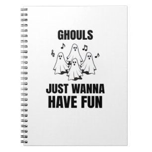 Cartoon Singing - "Ghouls Just Wanna Have Fun" Notebook