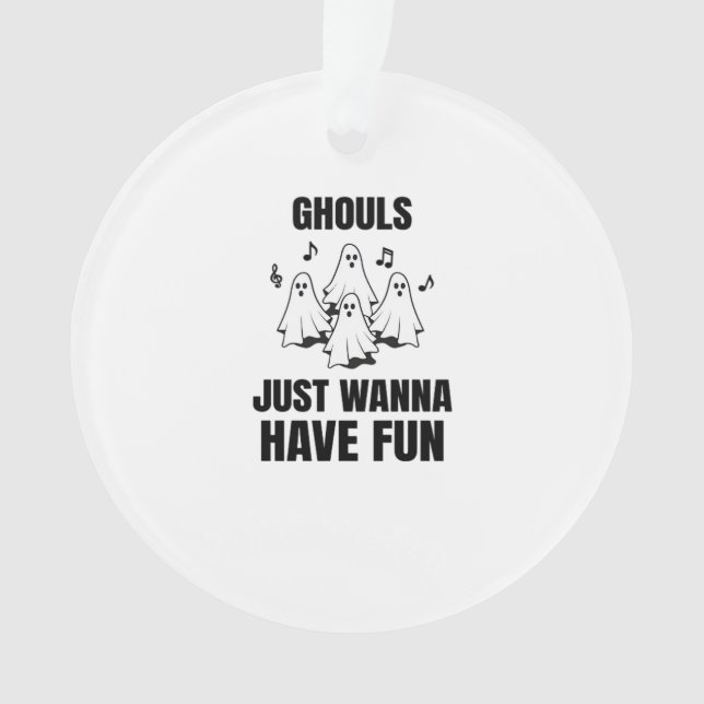 Cartoon Singing - "Ghouls Just Wanna Have Fun" Ornament (Front)