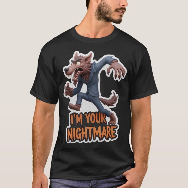 Cartoon werewolf in suit with Im Your Nightmare te T-Shirt (Front)