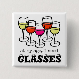Cartoon Wine Glass At My Age, I Need Glasses 15 Cm Square Badge