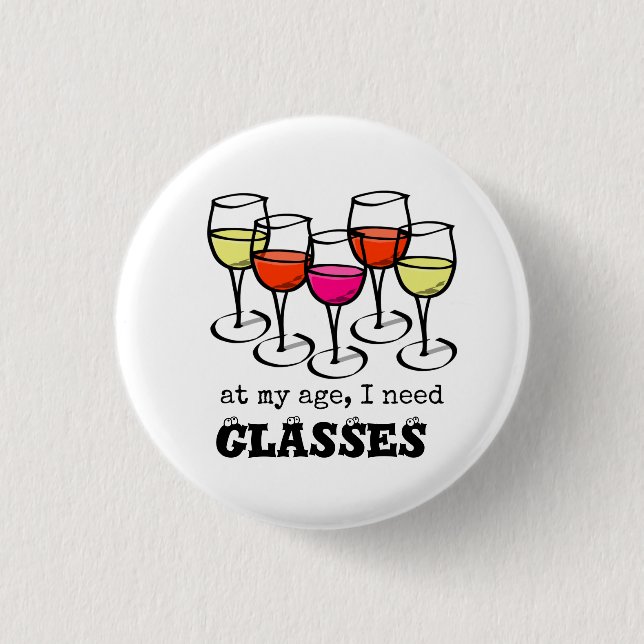 Cartoon Wine Glass At My Age, I Need Glasses 3 Cm Round Badge (Front)