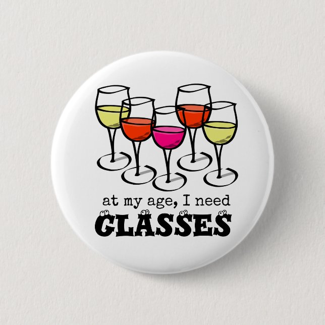 Cartoon Wine Glass At My Age, I Need Glasses 6 Cm Round Badge (Front)