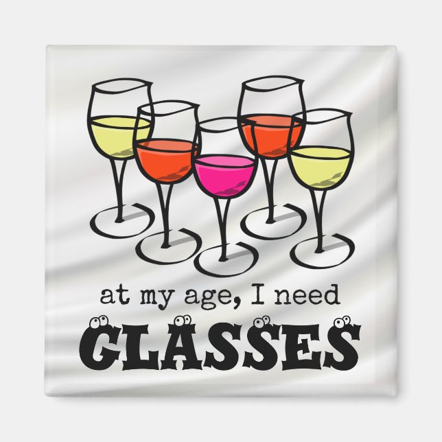Cartoon Wine Glass At My Age, I Need Glasses Magnet (Front)