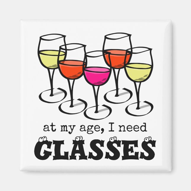 Cartoon Wine Glass At My Age, I Need Glasses Magnet (Front)