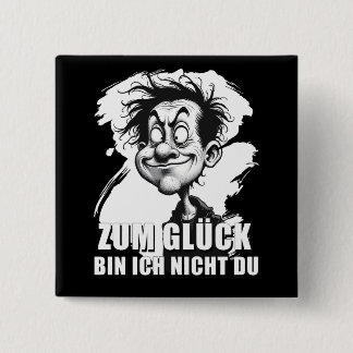 Cartoonkunst mit „Zum Glück…“-Zitat 15 Cm Square Badge