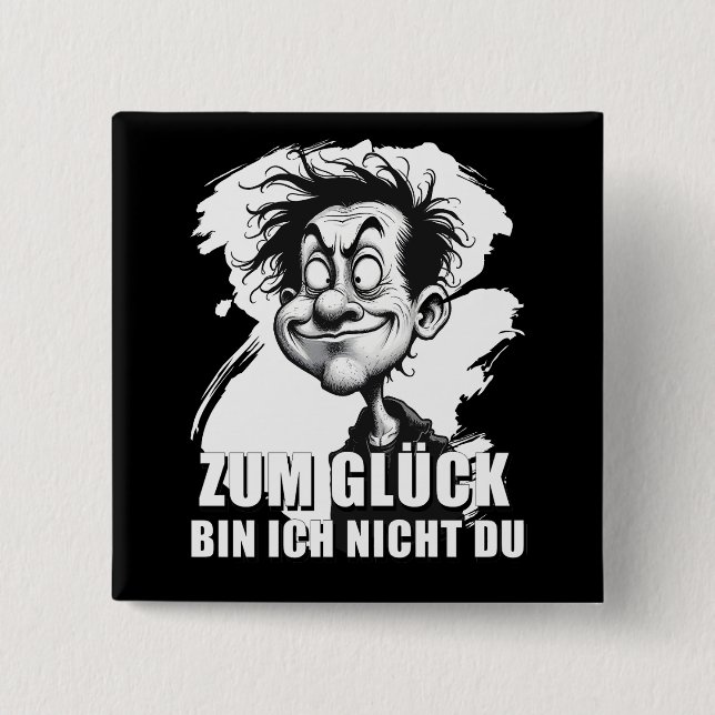 Cartoonkunst mit „Zum Glück…“-Zitat 15 Cm Square Badge (Front)