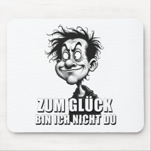 Cartoonkunst mit „Zum Glück…“-Zitat Mouse Mat