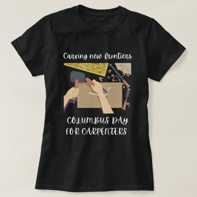 "Carving New Frontiers - Columbus Day..." T-Shirt (Design Front)