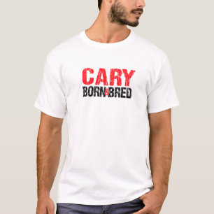 Cary Born And Bred North Carolina Hometown Nc Home T-Shirt