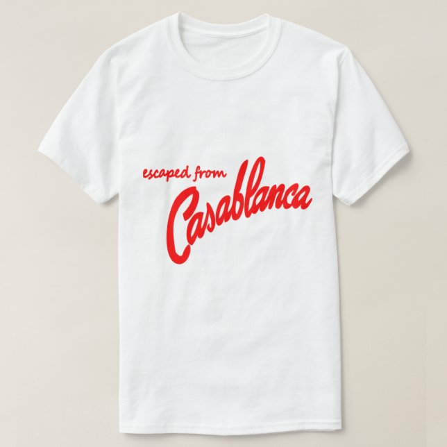 Casablanca Movie Escaped from Casablanca T-Shirt (Design Front)