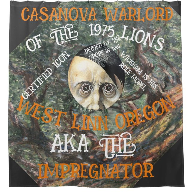CASANOVA WARLORD MORES WEST LINN OREGON OR SHOWER CURTAIN (Front)