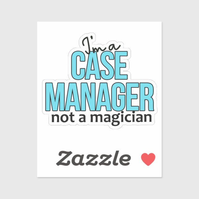 Case Manager Not a Magician Funny Nurse Quote (Sheet)