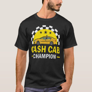 Cash Cab Taxi Driver Job Worlds Best Job Taxi Driv T-Shirt