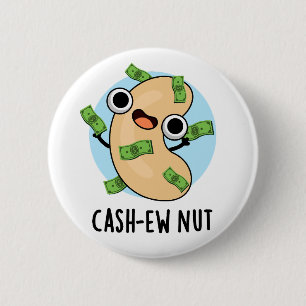 Cash-ew Nut Funny Cashew Nut Pun  6 Cm Round Badge