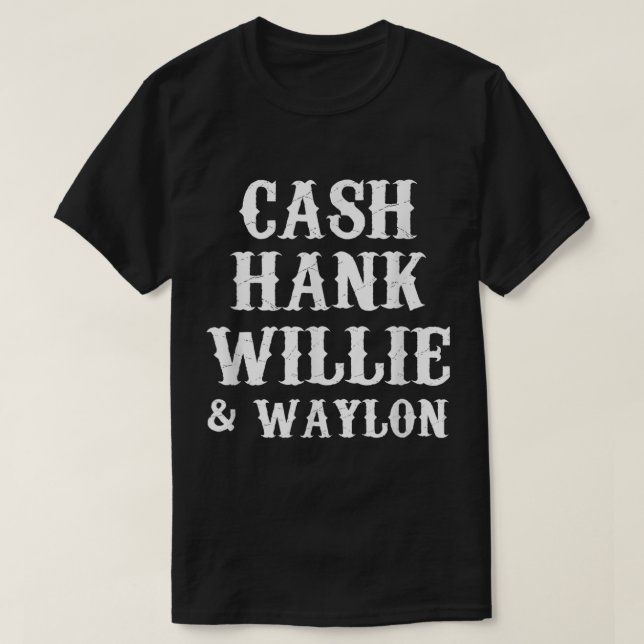Cash Hank Willie and Waylon Country Music  T-Shirt (Design Front)