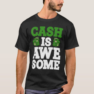 Cash Is Awesome      T-Shirt