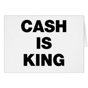 Cash is King