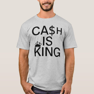 Cash Is King T-Shirt