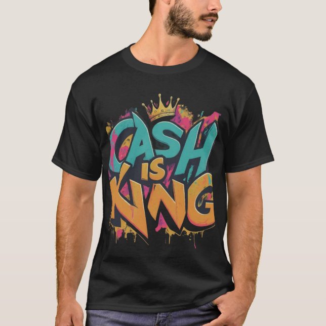 Cash is King T-Shirt (Front)