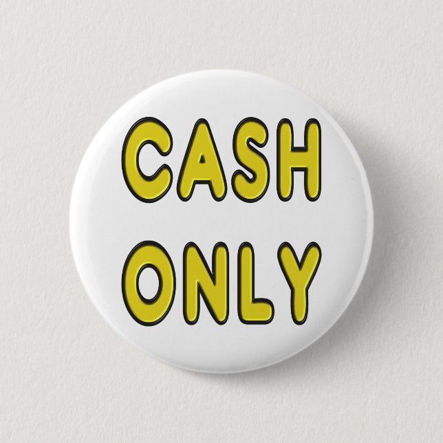 Cash Only 6 Cm Round Badge (Front)