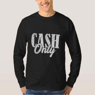 Cash Only Dollar Cashier Bank Teller T-Shirt